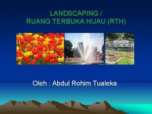 LANDSCAPING RUANG TERBUKA HIJAU RTH Oleh Abdul Rohim