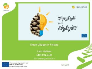 Smart Villages in Finland Lauri Hyttinen NRN FINLAND