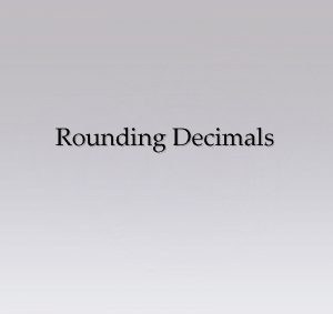 Rounding Decimals Where do we see Decimals being