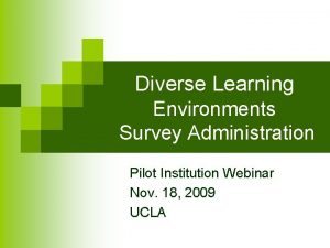 Diverse Learning Environments Survey Administration Pilot Institution Webinar
