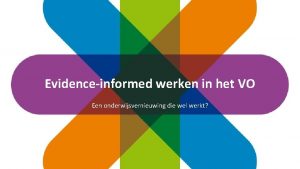 Evidenceinformed werken in het VO Een onderwijsvernieuwing die