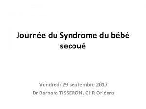 Journe du Syndrome du bb secou Vendredi 29