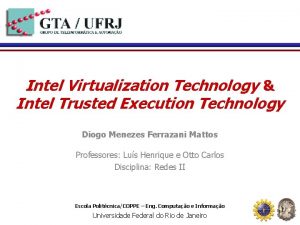 Intel Virtualization Technology Intel Trusted Execution Technology Diogo
