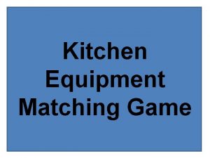 Kitchen Equipment Matching Game Usually made of metal