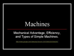 Machines Mechanical Advantage Efficiency and Types of Simple