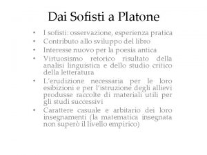 Dai Sofisti a Platone I sofisti osservazione esperienza