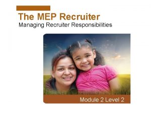 The MEP Recruiter Managing Recruiter Responsibilities Module 2