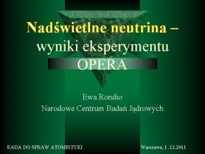 Nadwietlne neutrina wyniki eksperymentu OPERA Ewa Rondio Narodowe