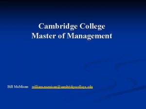 Cambridge College Master of Management Bill Mc Mican