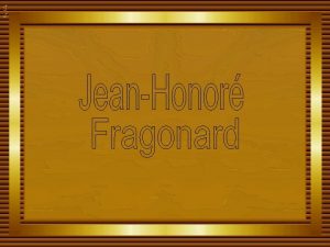 Jean Honor Fragonard nasceu em Grasse em 5