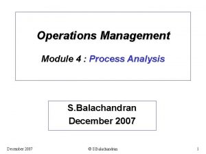 Operations Management Module 4 Process Analysis S Balachandran