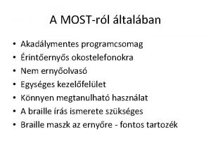 A MOSTrl ltalban Akadlymentes programcsomag rinternys okostelefonokra Nem