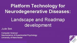 Platform Technology for Neurodegenerative Diseases Landscape and Roadmap
