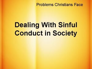 Problems Christians Face Dealing With Sinful Conduct in