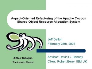 AspectOriented Refactoring of the Apache Cocoon SharedObject Resource