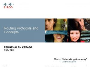 Routing Protocols and Concepts PENGENALAN KEPADA ROUTER ITE