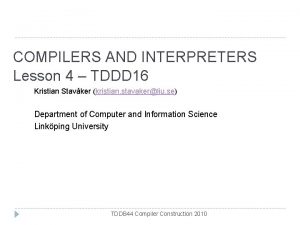 COMPILERS AND INTERPRETERS Lesson 4 TDDD 16 Kristian