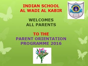 INDIAN SCHOOL AL WADI AL KABIR WELCOMES ALL