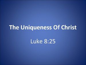 The Uniqueness Of Christ Luke 8 25 The