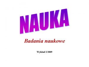 Badania naukowe Wykad I2009 Definicja Dziaalno ludzi majca