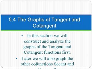 5 4 The Graphs of Tangent and Cotangent