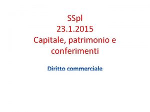 SSpl 23 1 2015 Capitale patrimonio e conferimenti