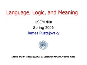 Language Logic and Meaning USEM 40 a Spring