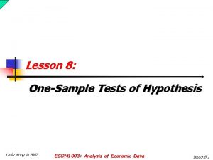 Lesson 8 OneSample Tests of Hypothesis Kafu Wong