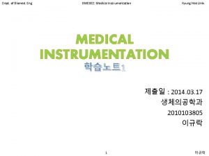 Dept of Biomed Eng BME 302 Medical Instrumentation
