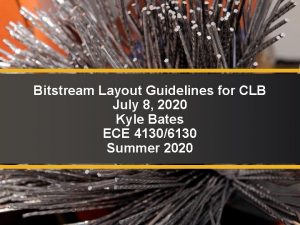 Bitstream Layout Guidelines for CLB July 8 2020