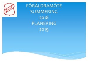 FRLDRAMTE SUMMERING 2018 PLANERING 2019 Dagens mte Fregende