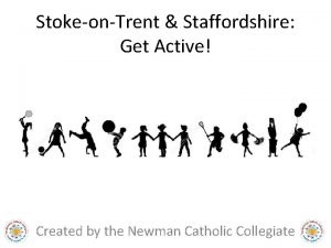 StokeonTrent Staffordshire Get Active Created by the Newman