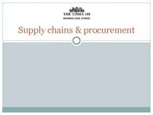Supply chains procurement Supply chain The supply chain