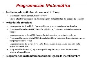 Programacin Matemtica Problemas de optimizacin con restricciones Maximizar