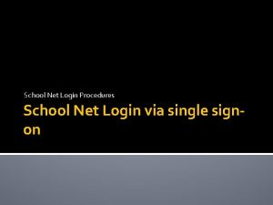 School Net Login Procedures School Net Login via