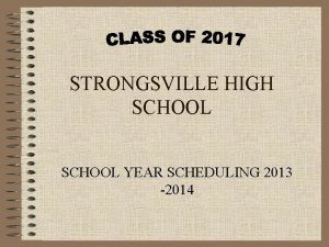 STRONGSVILLE HIGH SCHOOL YEAR SCHEDULING 2013 2014 CounselorStudent