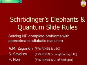 Schrdingers Elephants Quantum Slide Rules Solving NPcomplete problems