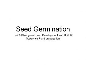 Seed Germination Unit 8 Plant growth and Development