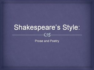 Shakespeares Style Prose and Poetry Prose Words or