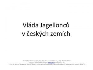 Vlda Jagellonc v eskch zemch Autorem materilu a