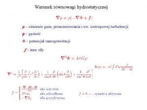 Warunek rwnowagi hydrostatycznej p cinienie gazu promieniowania i