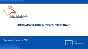 ARCHIWIZACJA DOKUMENTACJI PROJEKTOWEJ Warszawa 18 grudnia 2019 r