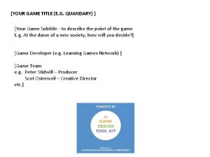 YOUR GAME TITLE E G QUANDARY Your Game