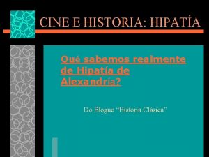 CINE E HISTORIA HIPATA Qu sabemos realmente de