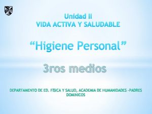 Unidad II VIDA ACTIVA Y SALUDABLE Higiene Personal