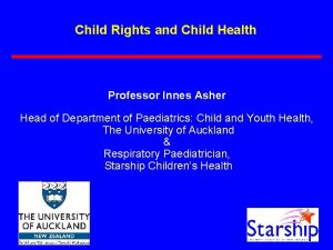 Child Rights and Child Health Professor Innes Asher