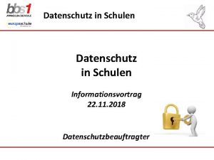 Datenschutz in Schulen Informationsvortrag 22 11 2018 Datenschutzbeauftragter