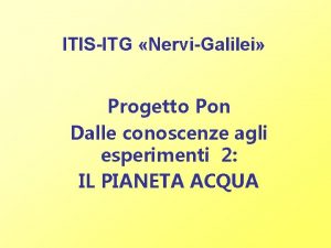 ITISITG NerviGalilei Progetto Pon Dalle conoscenze agli esperimenti