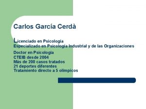 Carlos Garca Cerd Licenciado en Psicologa Especializado en