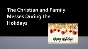 The Christian and Family Messes During the Holidays